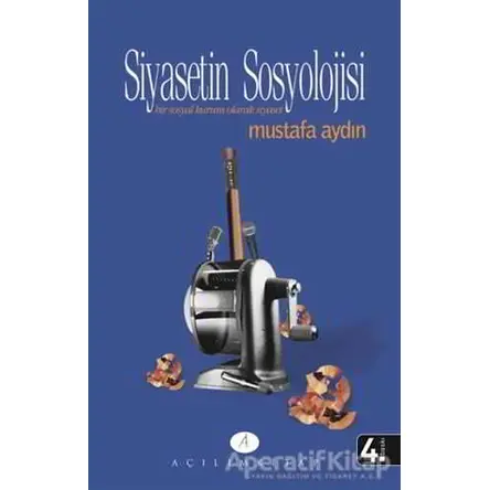 Siyasetin Sosyolojisi - Mustafa Aydın - Açılım Kitap
