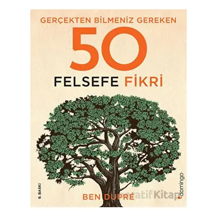Gerçekten Bilmeniz Gereken 50 Felsefe Fikri - Ben Dupre - Domingo Yayınevi
