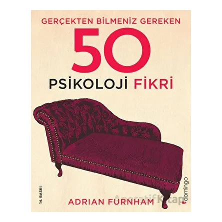 Gerçekten Bilmeniz Gereken 50 Psikoloji Fikri - Adrian Furnham - Domingo Yayınevi
