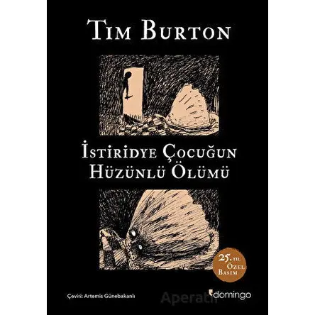 İstiridye Çocuğun Hüzünlü Ölümü ve Diğer Öyküler: 25. Yıl Özel Basım - Tim Burton - Domingo Yayınevi