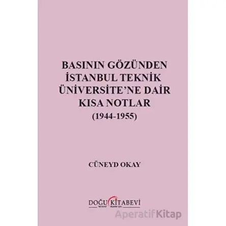 Basının Gözünden İstanbul Teknik Üniversitene Dair Kısa Notlar (1944-1955)