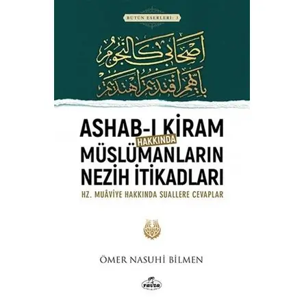 Ashab-ı Kiram Hakkında Müslümanların Nezih İtikadları - Ömer Nasuhi Bilmen - Ravza Yayınları