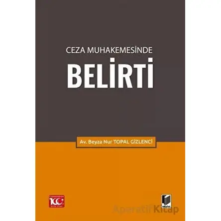 Ceza Muhakemesinde Belirti - Beyza Nur Topal Gizlenci - Adalet Yayınevi
