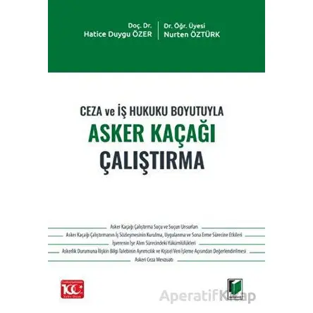 Ceza ve İş Hukuku Boyutuyla Asker Kaçağı Çalıştırma - Nurten Öztürk - Adalet Yayınevi