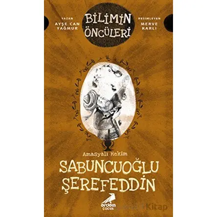Amasyalı Hekim Sabuncuoğlu Şerefeddin - Bilimin Öncüleri - Ayşe Can Yağmur - Erdem Çocuk