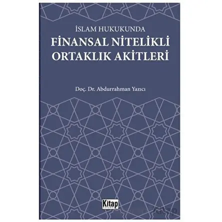 İslam Hukukunda Finansal Nitelikli Ortaklık Akitleri - Abdurrahman Yazıcı - Kitap Dünyası Yayınları