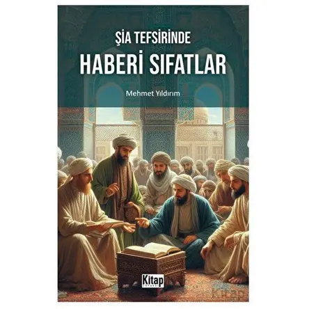 Şia Tefsirinde Haberi Sıfatlar - Mehmet Yıldırım - Kitap Dünyası Yayınları