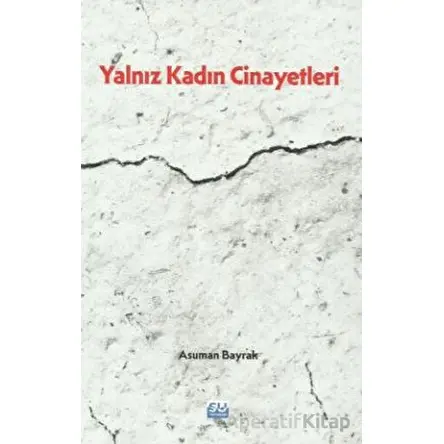 Yalnız Kadın Cinayetleri - Asuman Bayrak - Su Yayınevi