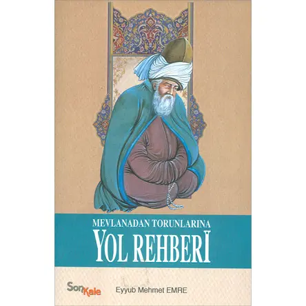Mevlana’dan Torunlarına Yol Rehberi - Tekin Kılınç - Sonkale Yayınları