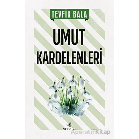 Umut Kardelenleri - Tevfik Bala - Nirengi Yayınları