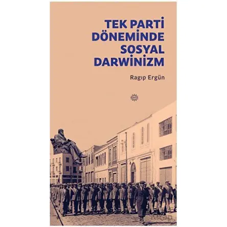 Tek Parti Döneminde Sosyal Darwinizm - Ragıp Ergün - Mahya Yayınları