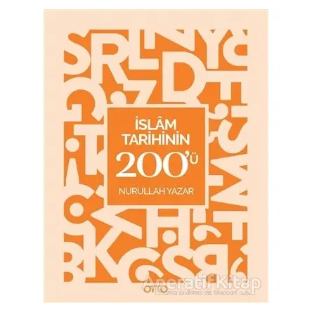 İslam Tarihinin 200ü - Nurullah Yazar - Otto Yayınları