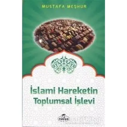 İslami Hareketin Toplumsal İşlevi - Mustafa Meşhur - Ravza Yayınları