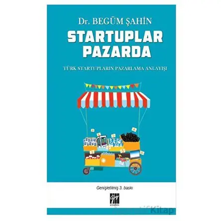 Startuplar Pazarda - Begüm Şahin - Gazi Kitabevi