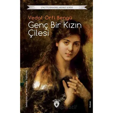 Genç Bir Kızın Çilesi - Vedat Örfi Bengü - Dorlion Yayınları