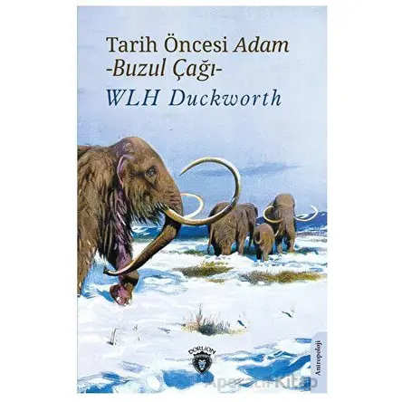 Tarih Öncesi Adam - Buzul Çağı - - Wlh Duckworth - Dorlion Yayınları