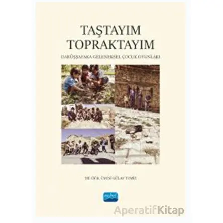 Taştayım Topraktayım: Darüşşafaka Geleneksel Çocuk Oyunları