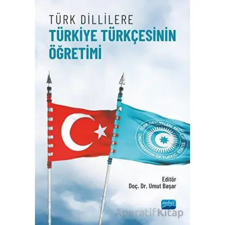 Türk Dillilere Türkiye Türkçesinin Öğretimi - Kolektif - Nobel Akademik Yayıncılık