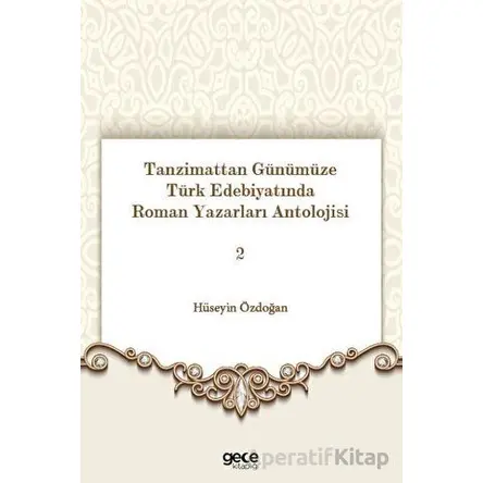Tanzimattan Günümüze Türk Edebiyatında Roman Yazarları Antolojisi 2