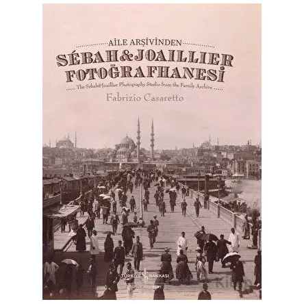Aile Arşivinden Sebah&Joaillier Fotoğrafhanesi - The Sebah&joaillier Photography Studio From The Fam