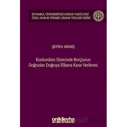 Konkordato Sürecinde Borçlunun Doğrudan Doğruya İflasına Karar Verilmesi