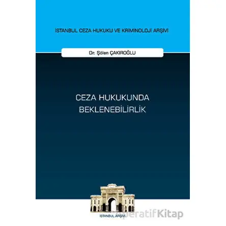 Ceza Hukukunda Beklenebilirlik - Şölen Çakıroğlu - On İki Levha Yayınları