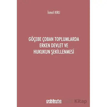 Göçebe Çoban Toplumlarda Erken Devlet ve Hukukun Şekillenmesi