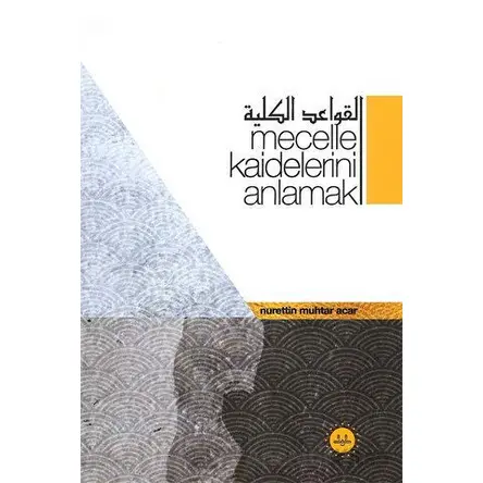 Mecelle Kaidelerini Anlamak - Nurettin Muhtar Acar - Diyanet İşleri Başkanlığı