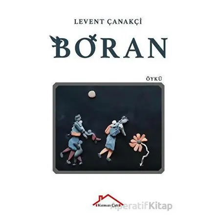 Boran - Levent Çanakçi - Kırmızı Çatı Yayınları