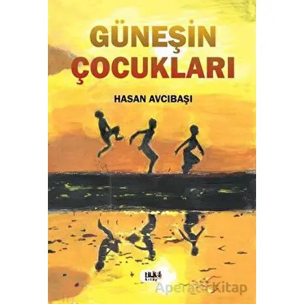 Güneşin Çocukları - Hasan Avcıbaşı - Tilki Kitap