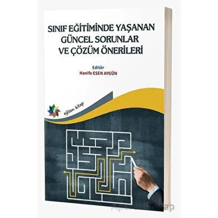 Sınıf Eğitiminde Yaşanan Güncel Sorunlar ve Çözüm Önerileri - Kolektif - Eğiten Kitap