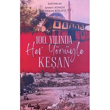 100. Yılında Her Yönüyle Keşan - Gürkan Kolaylı - Paradigma Akademi Yayınları