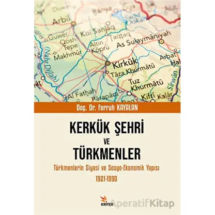 Kerkük Şehri ve Türkmenler - Ferruh Kayalan - Kriter Yayınları
