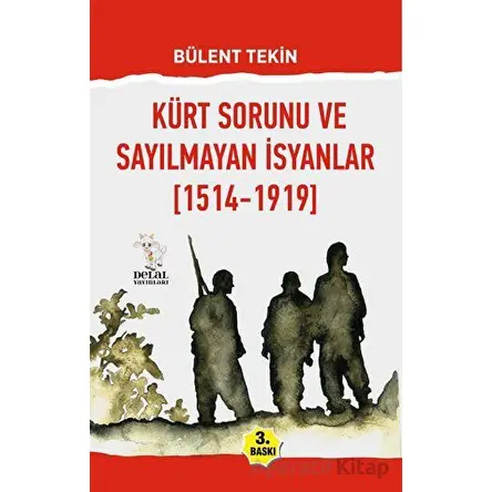 Kürt Sorunu ve Sayılmayan İsyanlar (1514-1919) - Bülent Tekin - Delal Yayınları