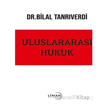 Uluslararası Hukuk - Bilal Tanrıverdi - Liman Yayınevi