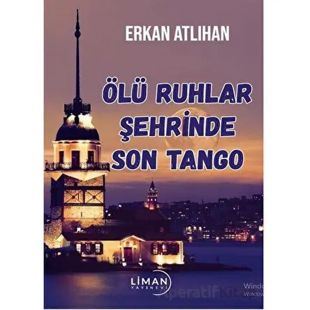 Ölü Ruhlar Şehrinde Son Tango - Erkan Atlıhan - Liman Yayınevi