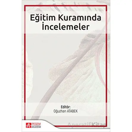 Eğitim Kuramında İncelemeler - Kolektif - Pegem Akademi Yayıncılık