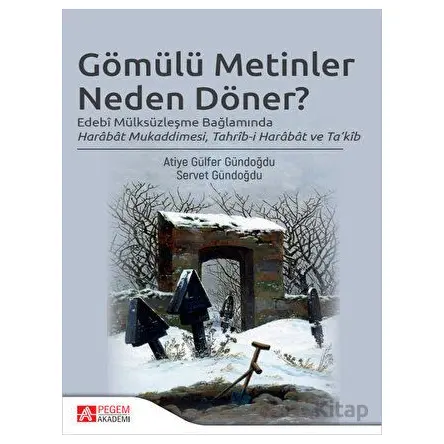 Gömülü Metinler Neden Döner - Servet Gündoğdu - Pegem Akademi Yayıncılık