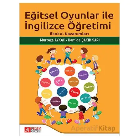 Eğitsel Oyunlar İle İngilizce Öğretimi - Murtaza Aykaç - Pegem Akademi Yayıncılık