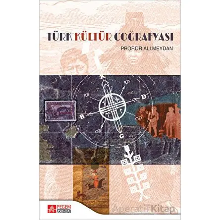 Türk Kültür Coğrafyası - Ali Meydan - Pegem Akademi Yayıncılık