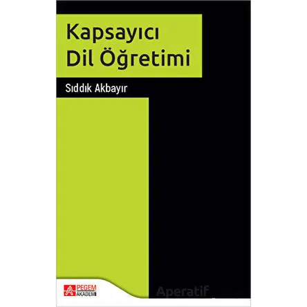 Kapsayıcı Dil Öğretimi - Sıddık Akbayır - Pegem Akademi Yayıncılık