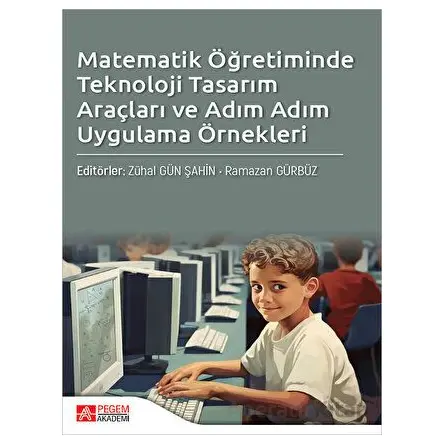 Matematik Öğretiminde Teknoloji Tasarım Araçları ve Adım Adım Uygulama Örnekleri