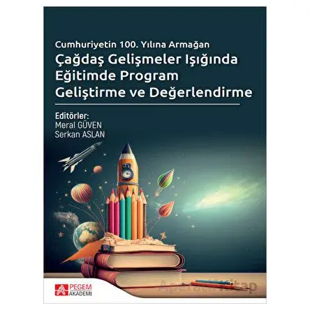 Çağdaş Gelişmeler Işığında Eğitimde Program Geliştirme ve Değerlendirme