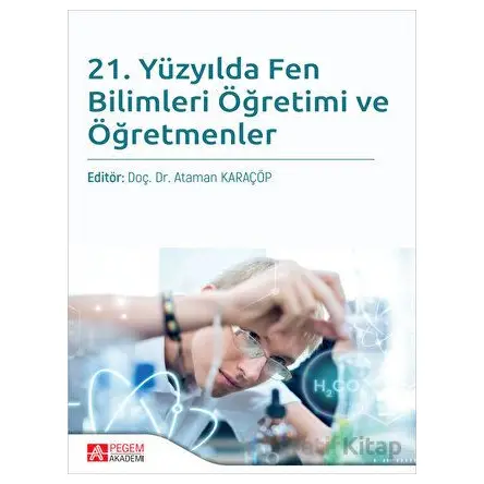 21. Yüzyılda Fen Bilimleri Öğretimi ve Öğretmenler - Kolektif - Pegem Akademi Yayıncılık