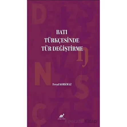 Batı Türkçesinde Tür Değiştirme - Feryal Korkmaz - Paradigma Akademi Yayınları