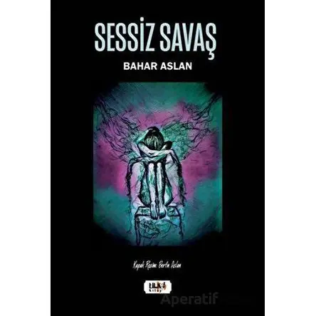 Sessiz Savaş - Bahar Aslan - Tilki Kitap