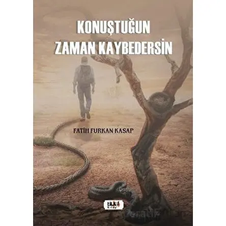 Konuştuğun Zaman Kaybedersin - Fatih Furkan Kasap - Tilki Kitap