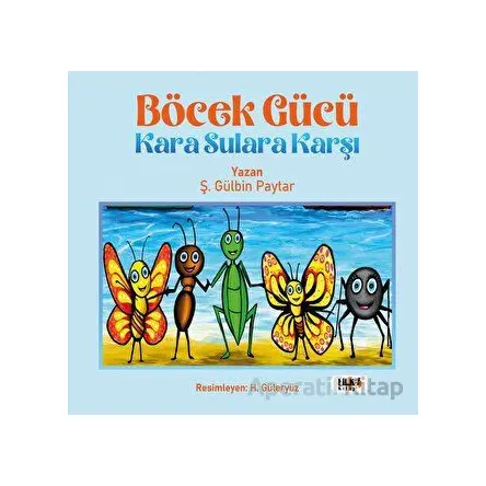 Böcek Gücü Kara Sulara Karşı - Ş. Gülbin Paytar - Tilki Kitap