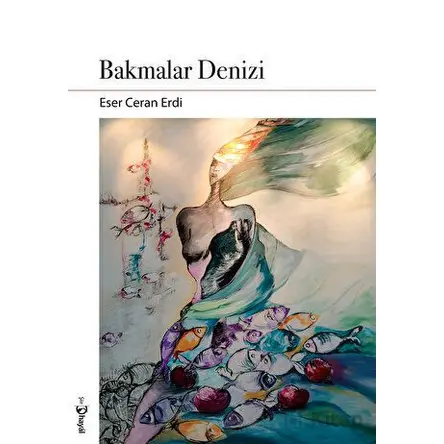 Bakmalar Denizi - Eser Ceran Erdi - Hayal Yayınları