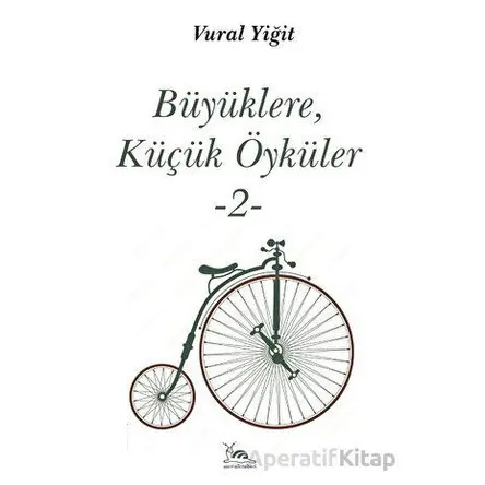 Büyüklere, Küçük Öyküler -2- - Vural Yiğit - Sarmal Kitabevi